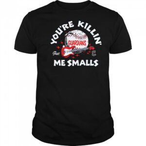 Cleveland Guardians the Sandlot you’re killin’ me smalls shirt