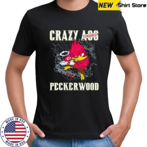 Crazy ass peckerwood shirts
