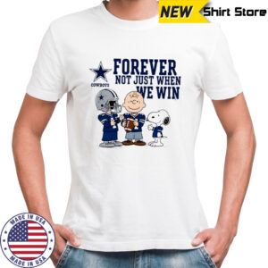 Dallas Cowboys Charlie Brown Snoopy Cowboys Forever Not Just When We Win shirt