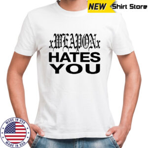 Dazestyle Xweaponx Hates You T-Shirt