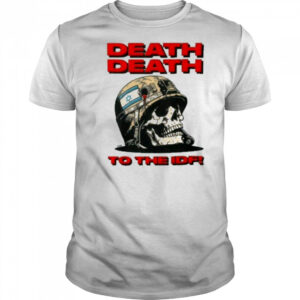Death Death To The Idf T-Shirt