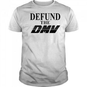 Defund The Dmv T-Shirt