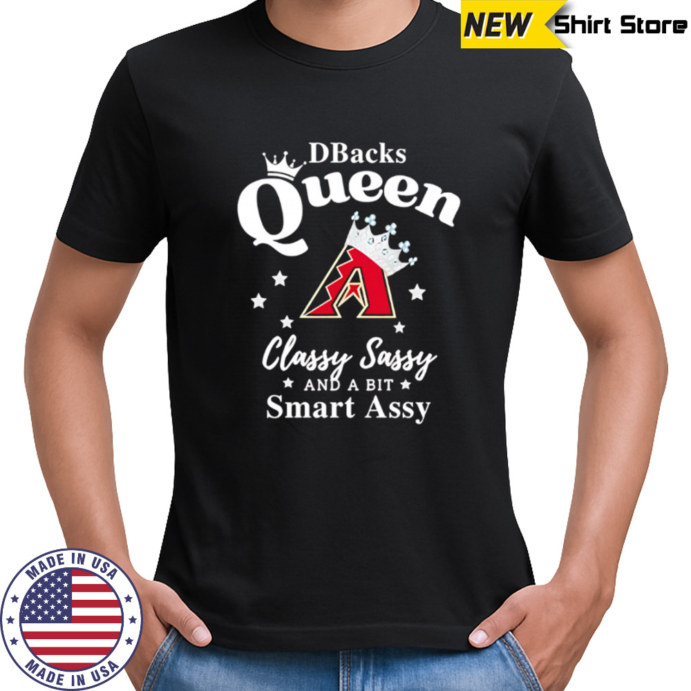 Diamondbacks Queen Classy Sassy And A Bit Smart Assy logo shirt