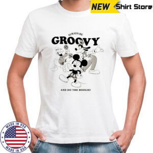 Disney always be Groovy and do the Boogie shirt