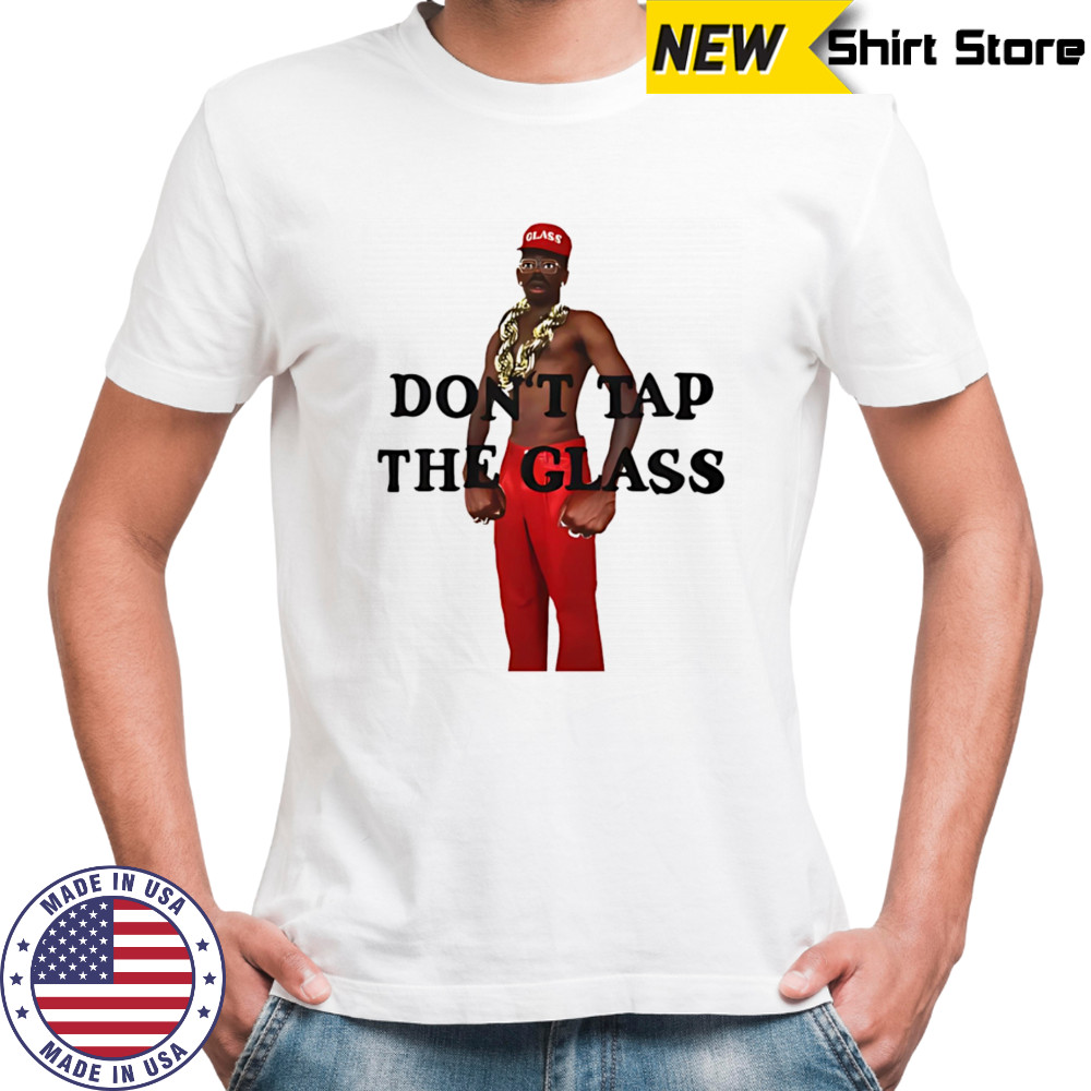Don’t tap the glass shirt