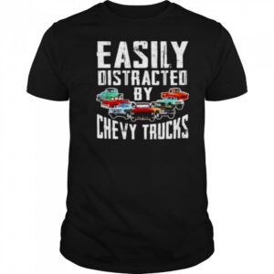 Easily distracted by chevy trucks shirt