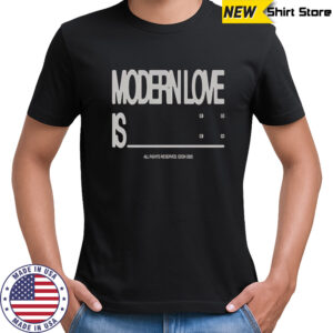 Eden Modern Love Is T-Shirt