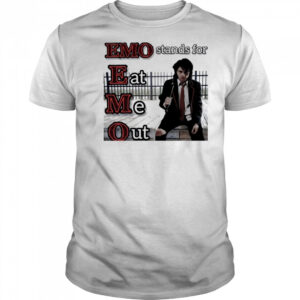 Emo stands for eat me out shirt