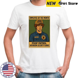 Employee of the Month Poop Patrol bathroom security guard shirt