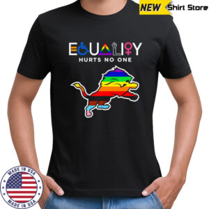 Equality hurts no one Detroit Lions shirt