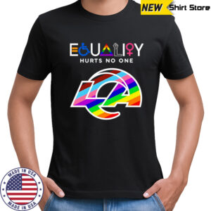 Equality hurts no one Los Angeles Rams shirt