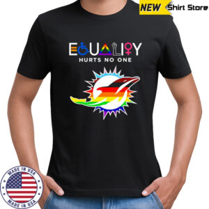 Equality hurts no one Miami Dolphins shirt