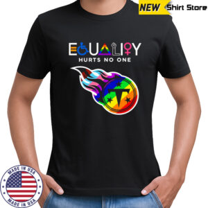 Equality hurts no one Tennessee Titans shirt