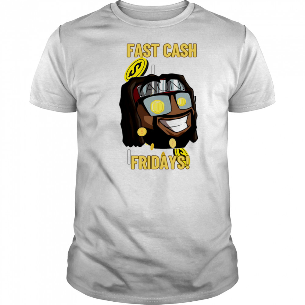 Fast Cash Friday shirt