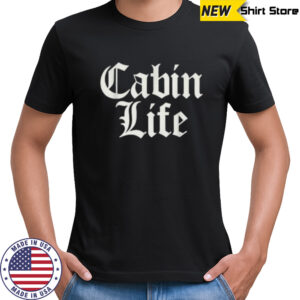Funny Cabin Life Shirt