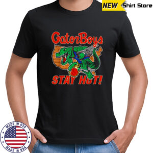Gator Boys Stay Hot T Shirt