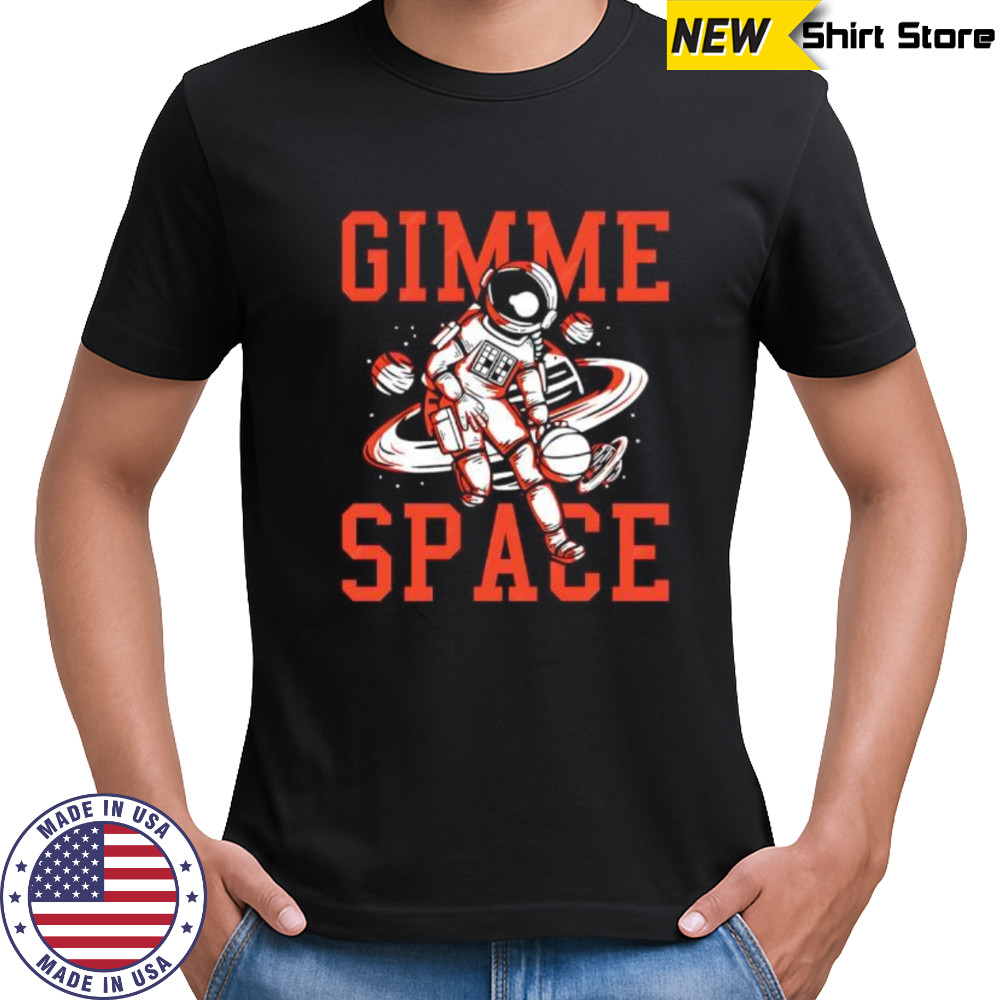 Gimme Space Astronaut shirt