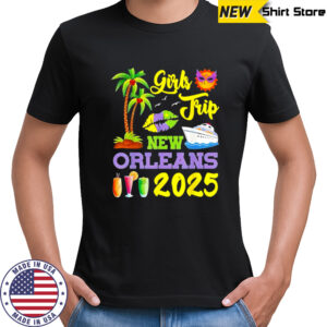 Girls Trip New Orleans 2025 shirt