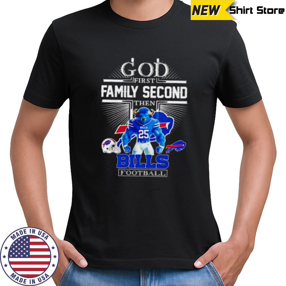 God first family second then Buffalo Bills Football mascot shirt