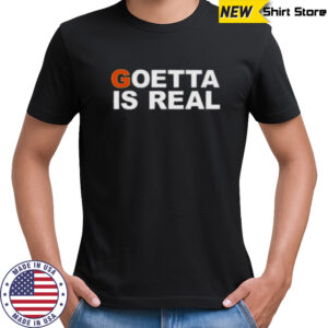 Goetta is real shirt