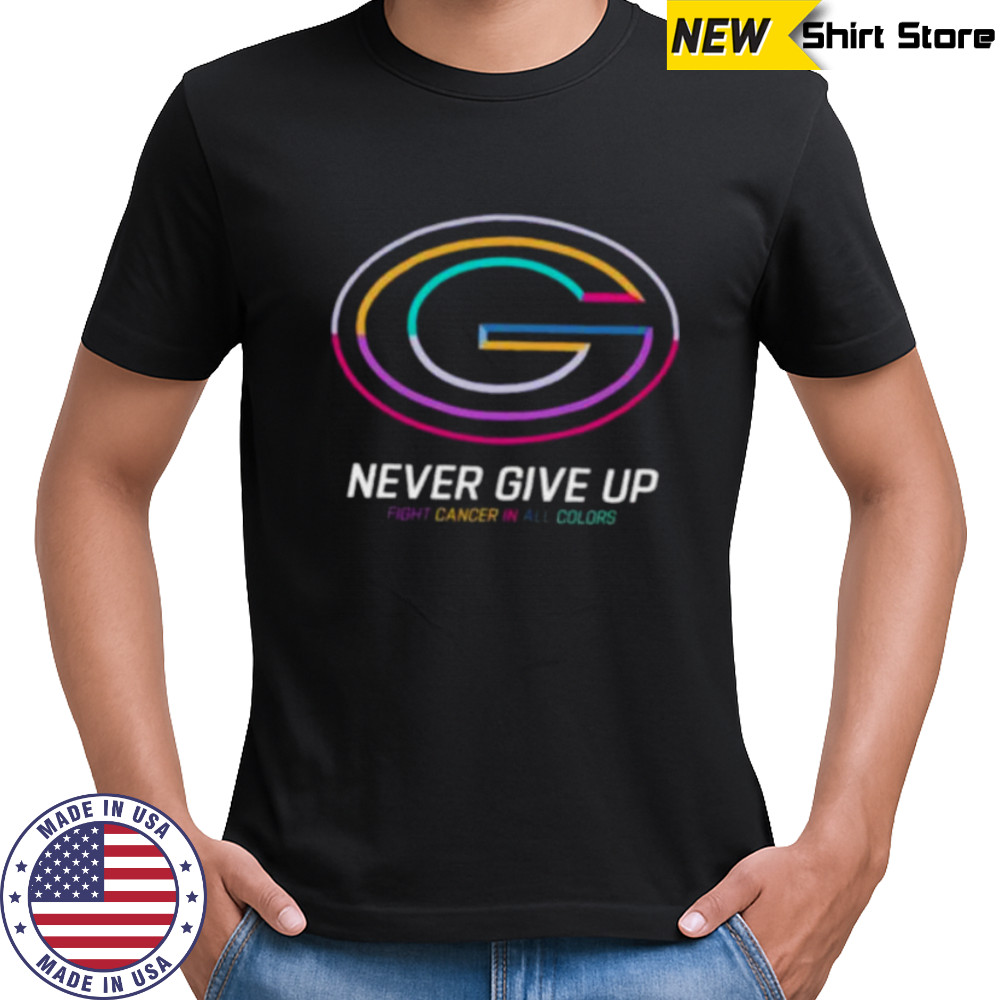 Green Bay Packers never give up Fight Cancer in all colors Shirt