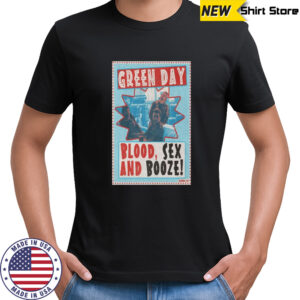 Green Day Blood And Poster Sex Booze 2025 Shirt