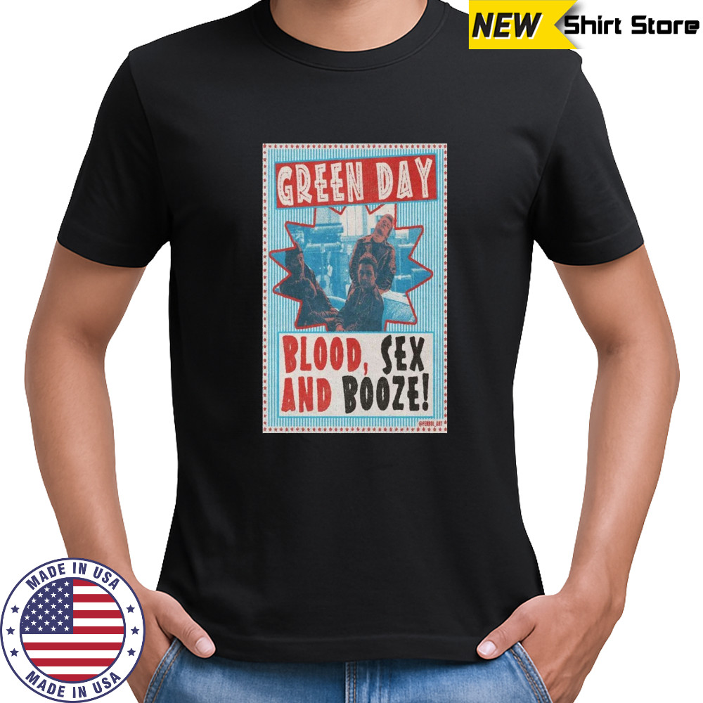 Green Day Blood And Poster Sex Booze 2025 Shirt