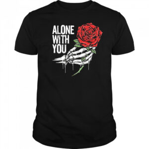 Hand roses alone with you retro shirt