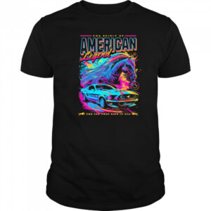 He Spirit Of American Legend the car that says it all shirt