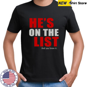 He’s On The List And You Know It T-Shirt