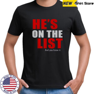 He’s On The List And You Know It T-Shirt