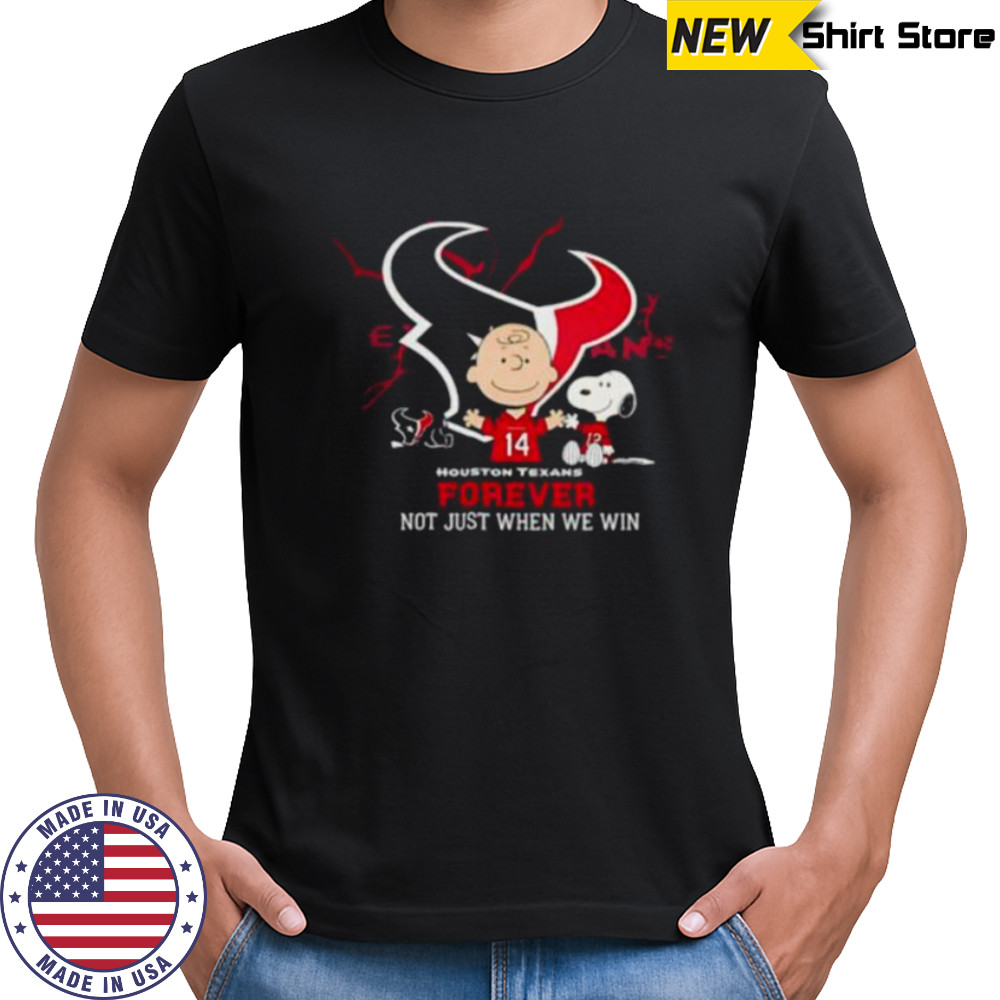 Houston Texans Charlie Brown Snoopy Texans Forever Not Just When We Win shirt