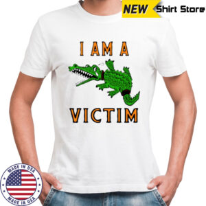 I am a victim crocodile shirt