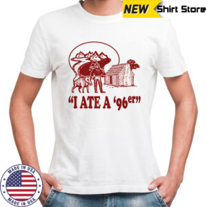 I ate a ’96er shirt
