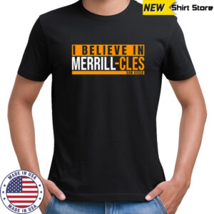 I Believe in Merrill-Cles San Diego shirt
