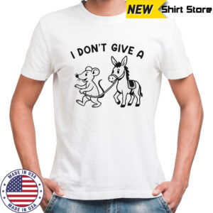 I don’t give a Rodent’s Donkey shirt