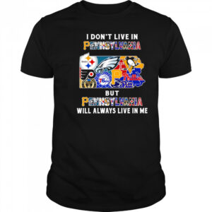 I don’t live in Pennsylvania but Pennsylvania will always live in me sport shirt