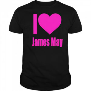 I love james may shirt