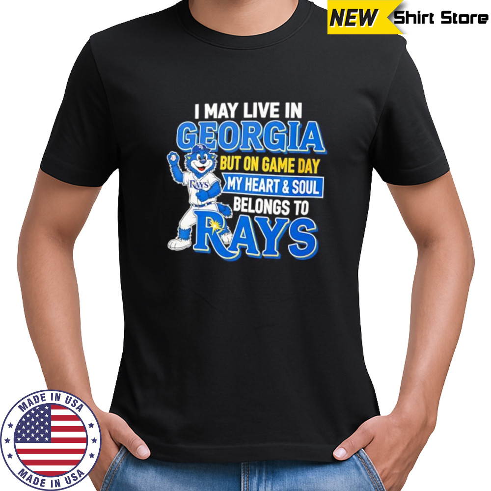 I may live in Georgia but on game day my heart and soul belongs to the Tampa Bay Rays shirt