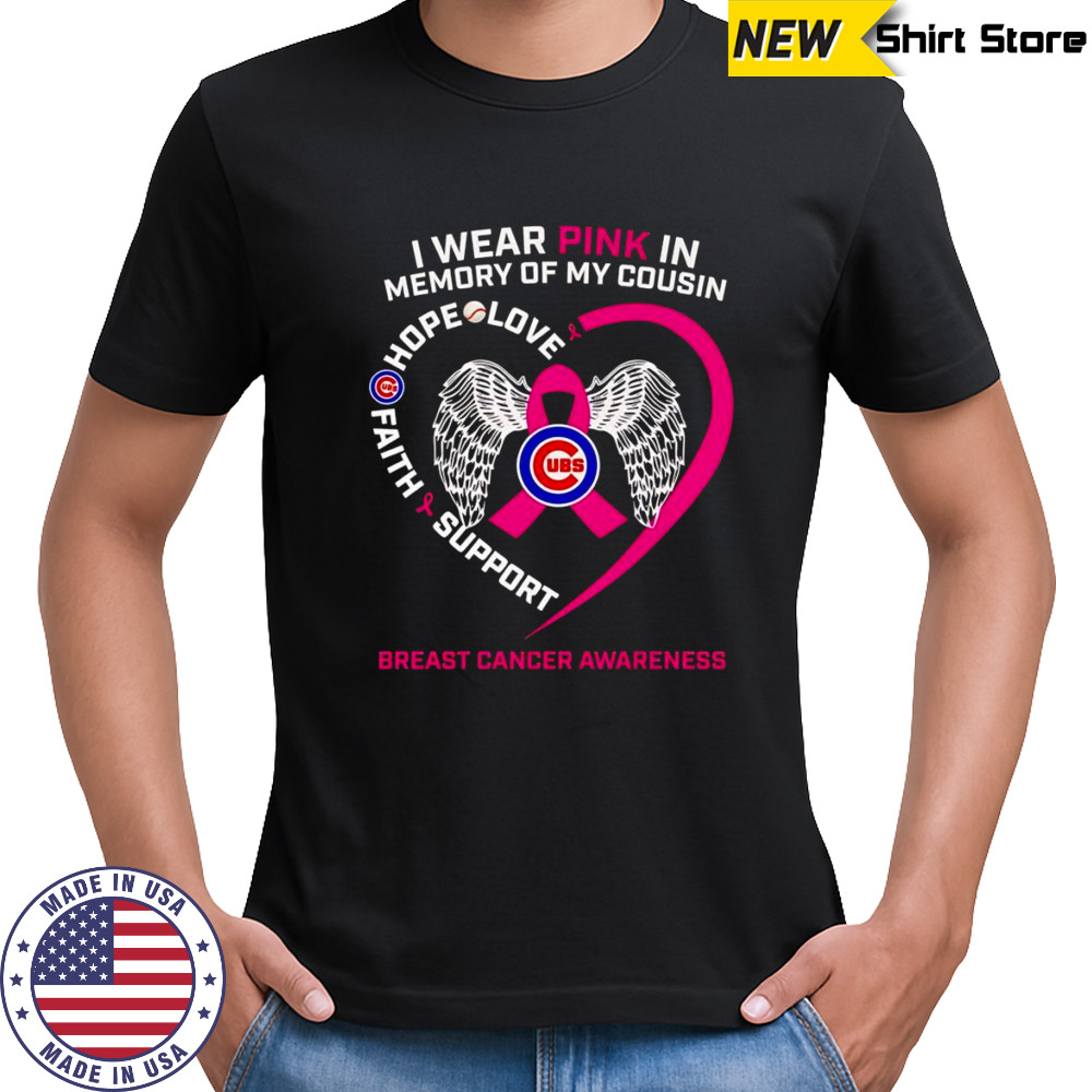I wear pink in memory of my cousin Breast Cancer Awareness Chicago Cubs shirt