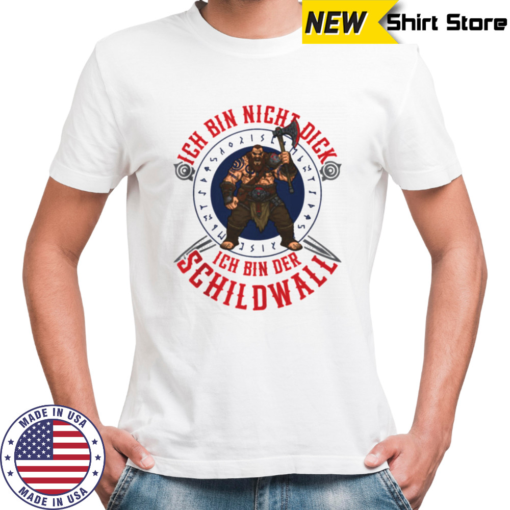 Ich Bin Nicht Dick Ich Bin Der Schildwall Viking Design Shirt