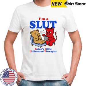 I’m a slut Satan’s Little Unlicensed Therapist shirt