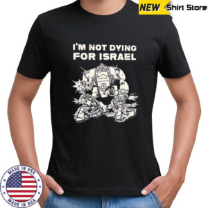 I’m Not Dying For Israel vintage shirt
