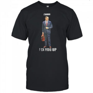 I’mma Fuck You Up T-Shirt