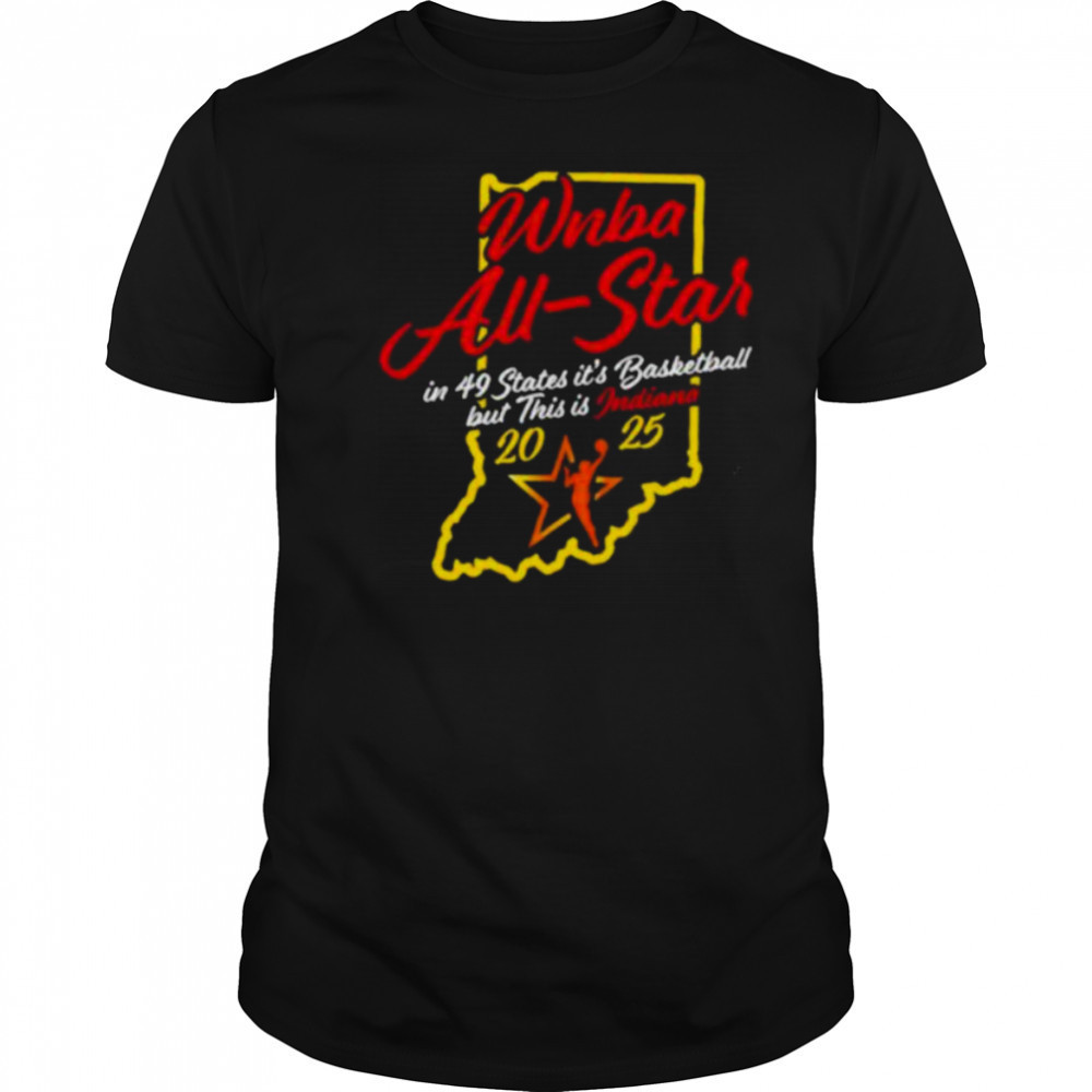 Indiana Fever 2025 WNBA All Star in 49 states it’s basketball but this is Indiana shirt Indiana Fever 2025 WNBA All Star in 49 states it’s basketball but this is Indiana shirt