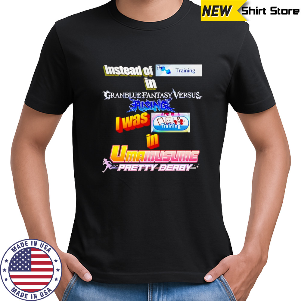 Instead Of Training In Granblue Fantasy Versus Rising shirt