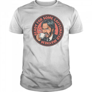 John Wick Caffeinated Mayhem T-Shirt
