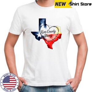 Kerr County Strong Texas shirt