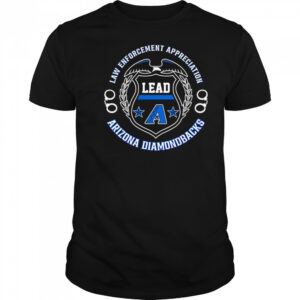 Law Enforcement Appreciation Lead Arizona Diamondbacks shirt