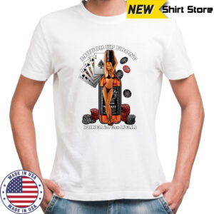 Liquor Up Front Poker in the Rear Shirt